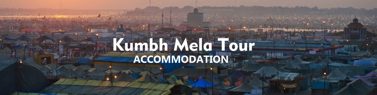 Book Kumbh Mela Tour Packages with Accommodation